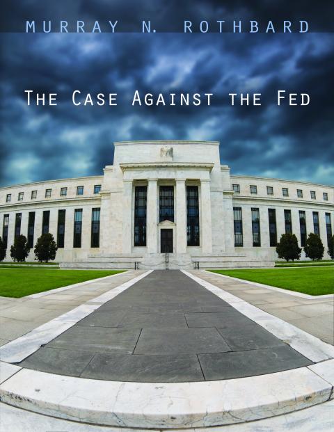 The Case Against the Fed by Murray N. Rothbard The Case Against the Fed by Murray N. Rothbard